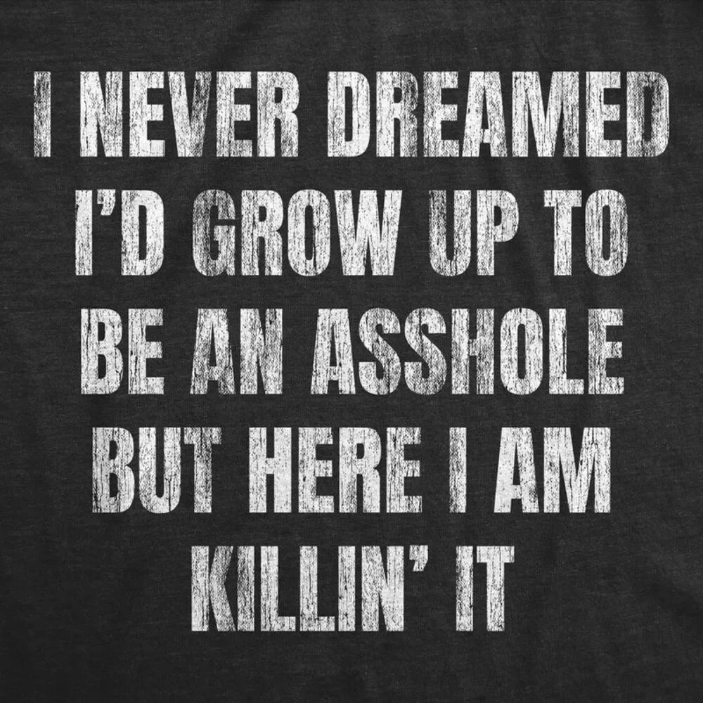 Mens T Shirt I Never Dreamed Id Grow Up To Be An  Tee For Men